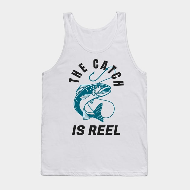 Funny Fishing Quote The Catch Is Reel Angling Tank Top by Foxxy Merch